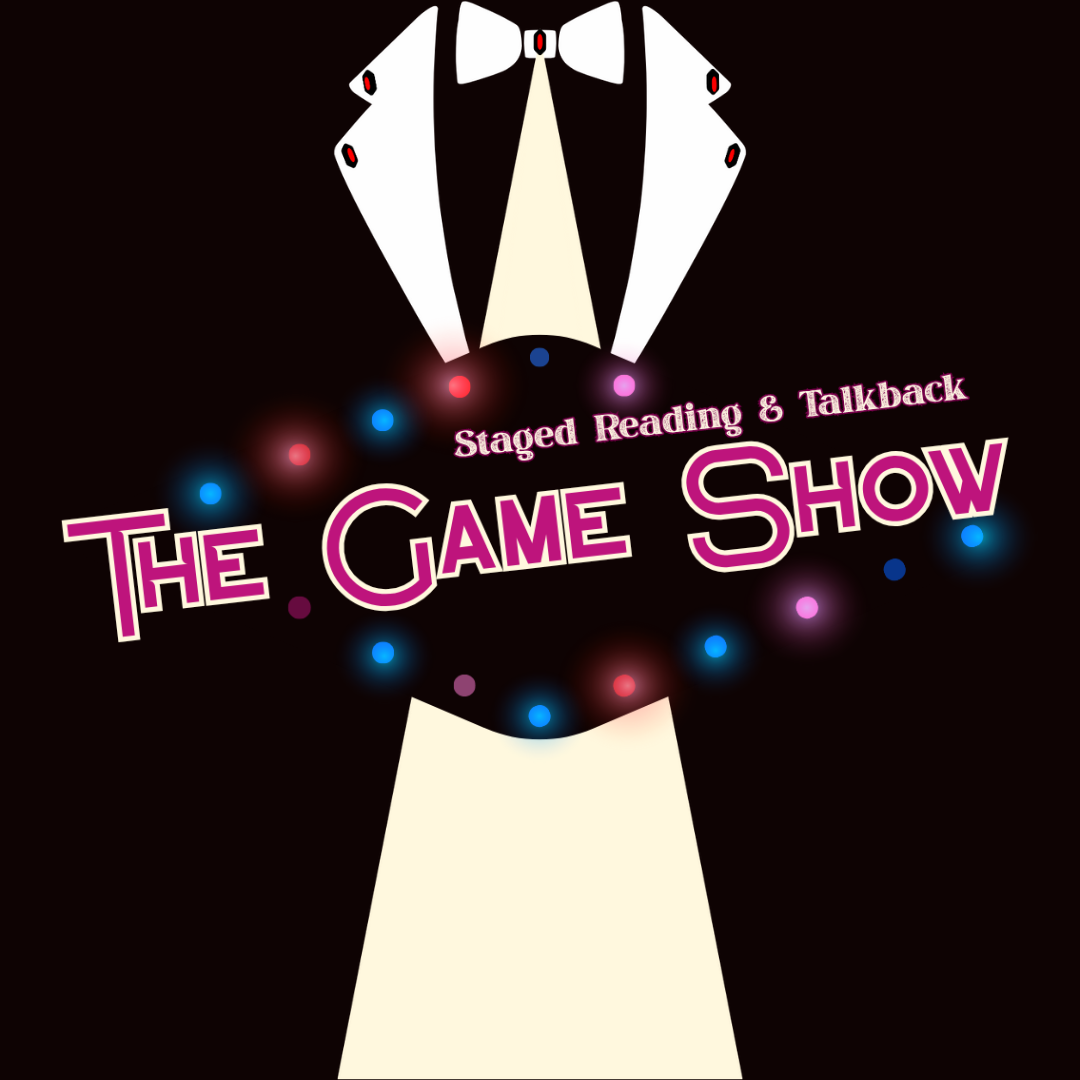 The Game Show (Staged Reading & Talkback)